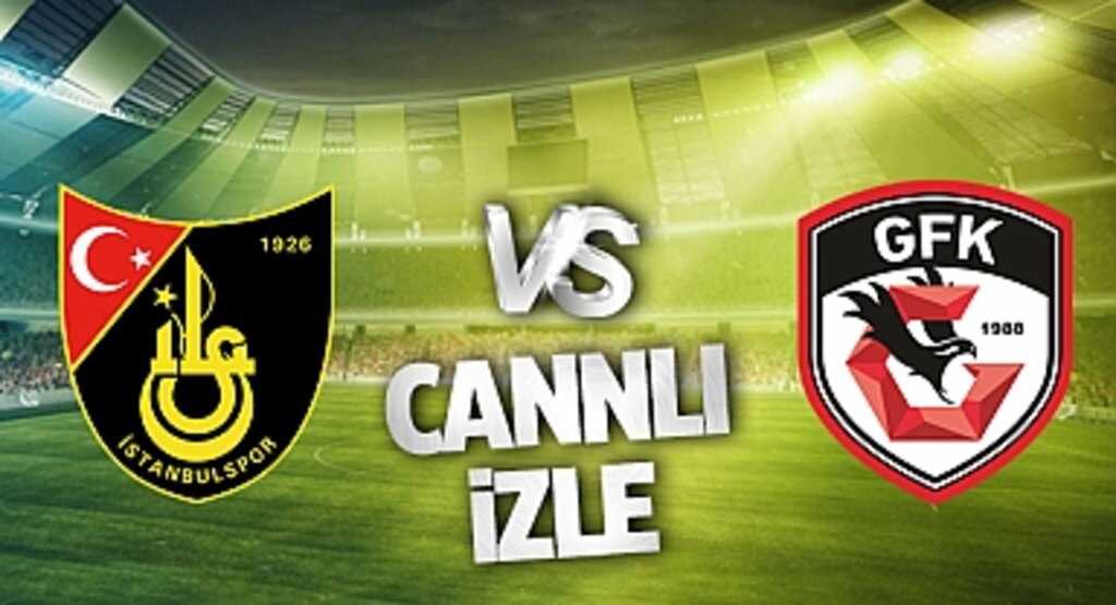 İstanbulspor Gaziantep Canlı İzle! İstanbulspor Gaziantep maçı canlı yayın izle! Nereden ve nasıl izlenir?