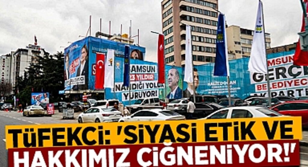 İyi Parti Samsun Büyükşehir Belediye Başkan Adayı Tüfekci: Siyasi Etik ve Hakkımız Çiğneniyor!