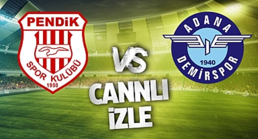 Pendikspor Adana Demirspor Canlı İzle! Pendikspor Adana Demirspor maçı canlı yayın izle! Nereden ve nasıl izlenir?