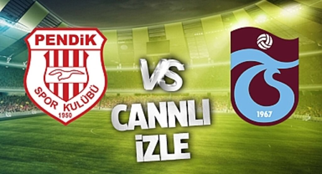 Pendikspor Trabzonspor Canlı İzle! Pendikspor Trabzonspor maçı canlı yayın izle! Nereden ve nasıl izlenir?