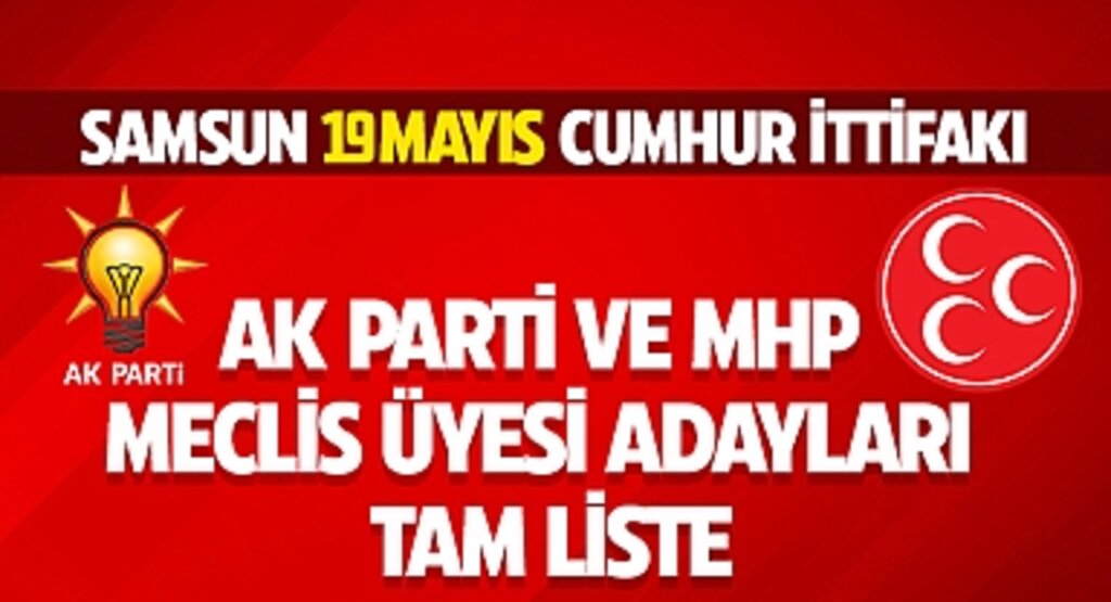 Samsun 19 Mayıs Cumhur İttifakı AK Parti ve MHP Meclis Üyesi adayları Tam Liste