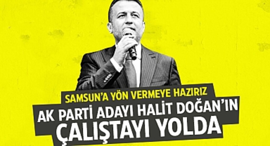 Samsun’a Yön Vermeye Hazırız: AK Parti Adayı Halit Doğan’ın Çalıştayı Yolda