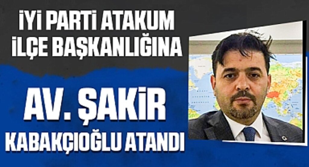 Samsun'da İYİ Parti Atakum İlçe Başkanlığına Av. Şakir Kabakçıoğlu Atandı