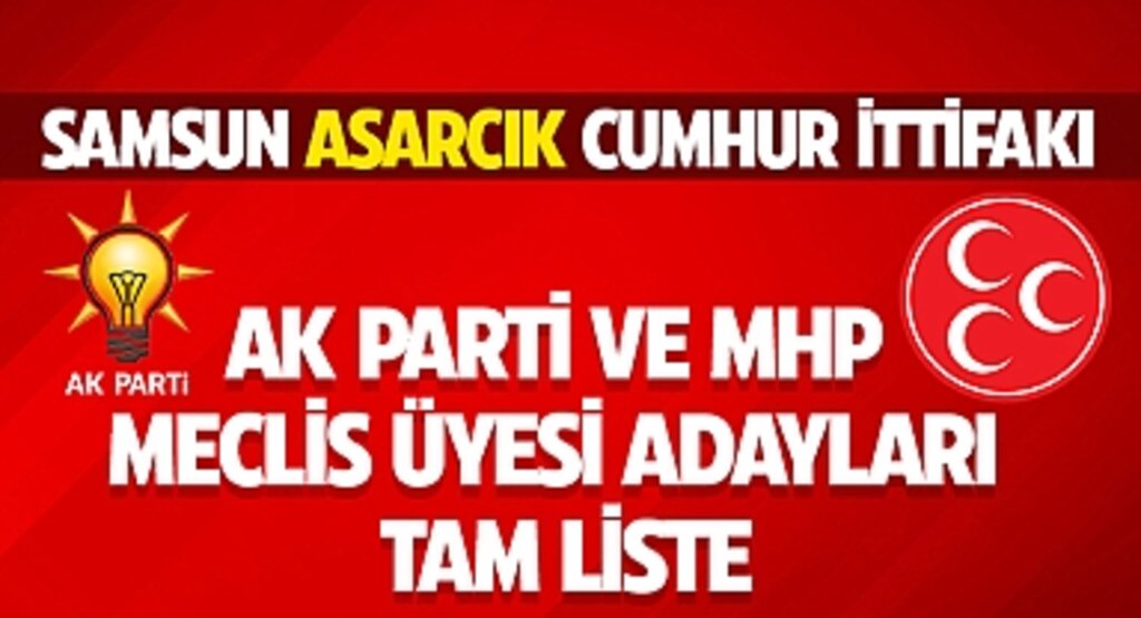 Samsun Asarcık Cumhur İttifakı AK Parti ve MHP Meclis Üyesi adayları Tam Liste