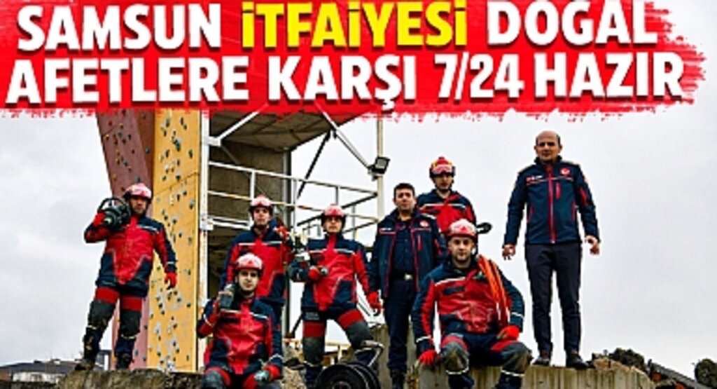 Samsun İtfaiyesi Doğal Afetlere Karşı 7/24 Hazır