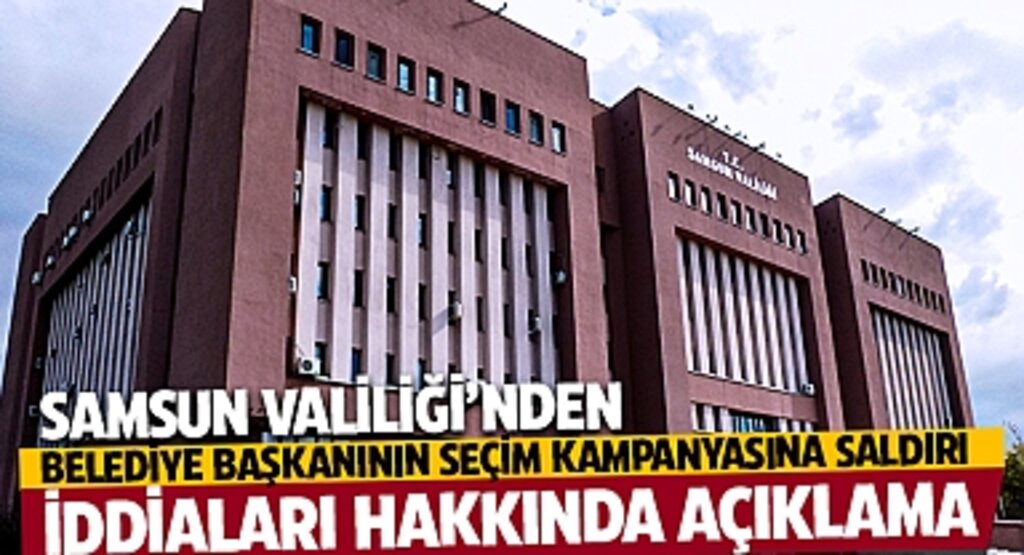 Samsun Valiliği'nden Tekkeköy Açıklaması: Seçim Kampanyası ve Silahlı Saldırı İddialarına Yanıt
