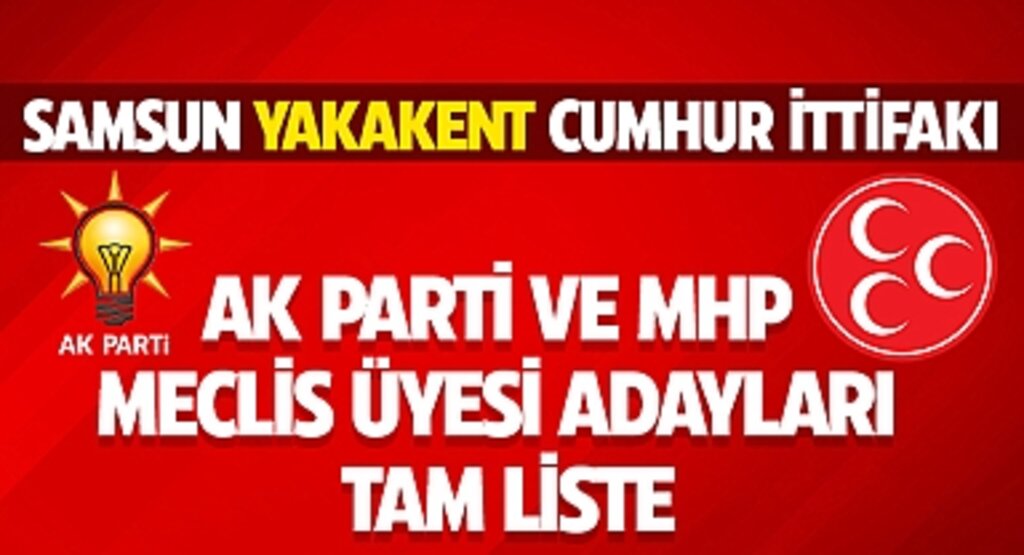 Samsun Yakakent Cumhur İttifakı AK Parti ve MHP Meclis Üyesi adayları Tam Liste