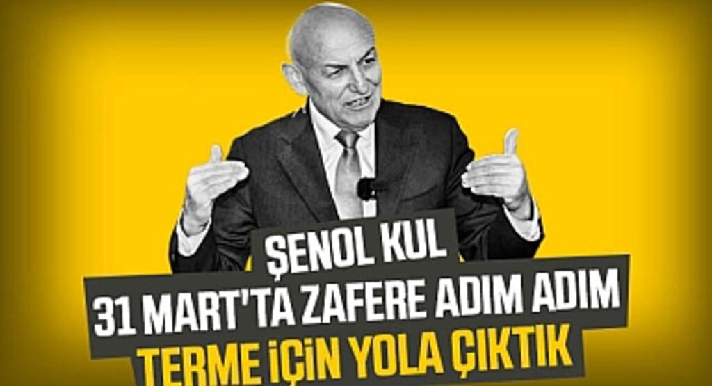 Şenol Kul: 31 Mart'ta Zafere Adım Adım, Terme İçin Yola Çıktık