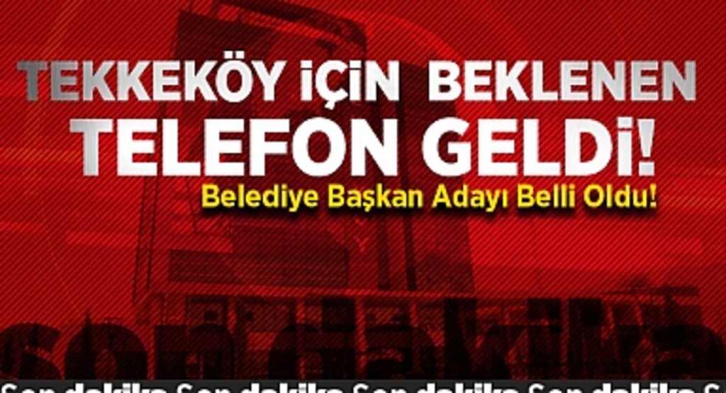 Tekkekey İçin Beklenen Telefon Geldi! AK Parti'den Tekeköy Belediye Başkan Adayı Belli Oldu!