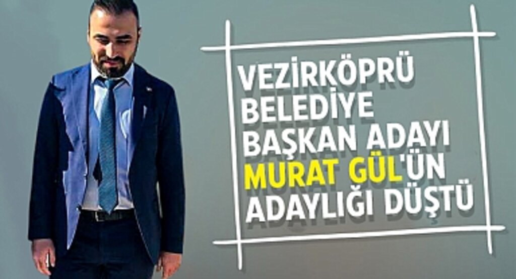 Vezirköprü'de AK Parti Adayı Murat Gül'ün Adaylığı Düştü: İtirazlar Sonrasında Şok Karar!