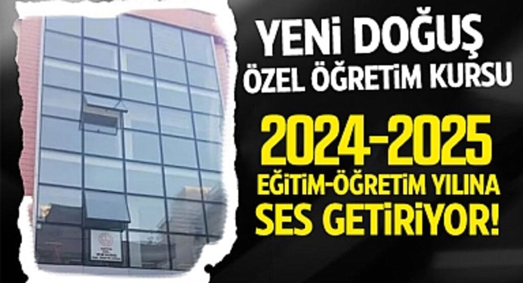 Yeni Doğuş Özel Öğretim Kursu, 2024-2025 Eğitim-Öğretim Yılına Ses Getiriyor!