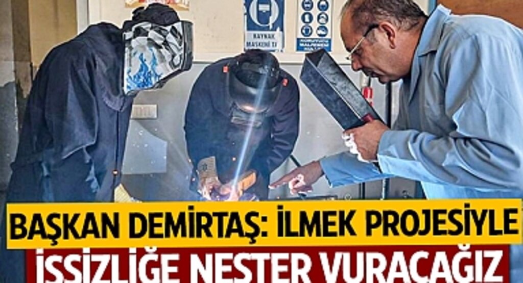 Başkan Demirtaş: İLMEK Projesiyle İşsizliğe Neşter Vuracağız