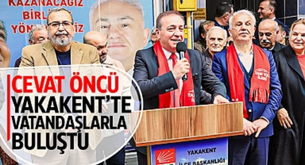Cevat Öncü, Yakakent’te Vatandaşlarla Buluştu