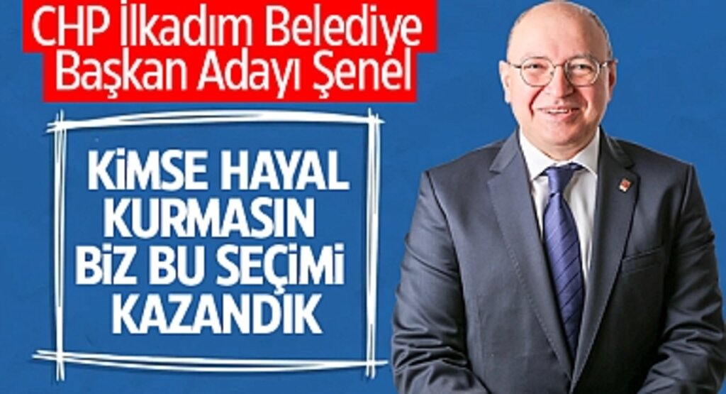 CHP İlkadım Belediye Başkan Adayı Şenel: Kimse Hayal Kurmasın, Biz Bu Seçimi Kazandık