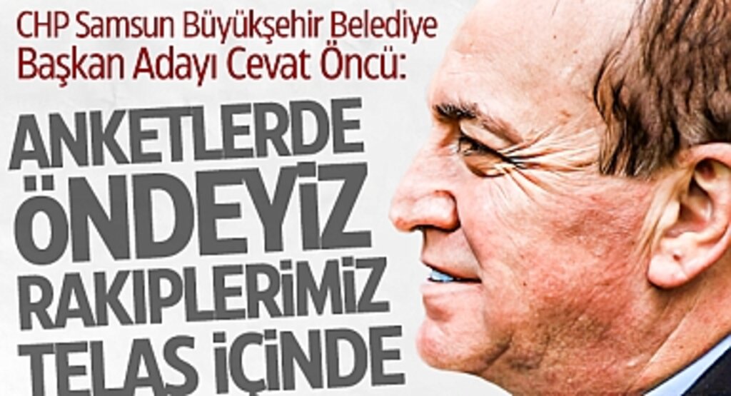 CHP Samsun Adayı Cevat Öncü'den Anket Açıklaması: Gerçek Sonuçlar Farklı