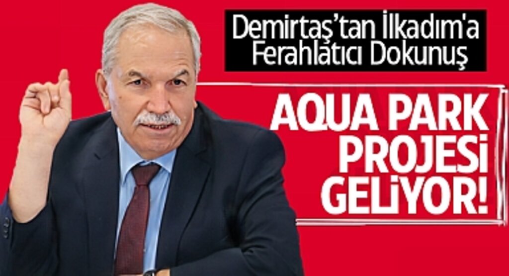 Demirtaş'tan İlkadım'a Ferahlatıcı Dokunuş: Aqua Park Projesi Geliyor!