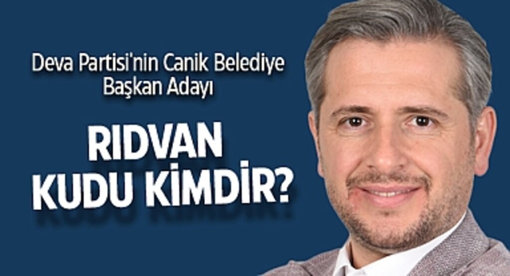 Deva Partisi'nin Canik Belediye Başkan Adayı Rıdvan Kudu Kimdir?