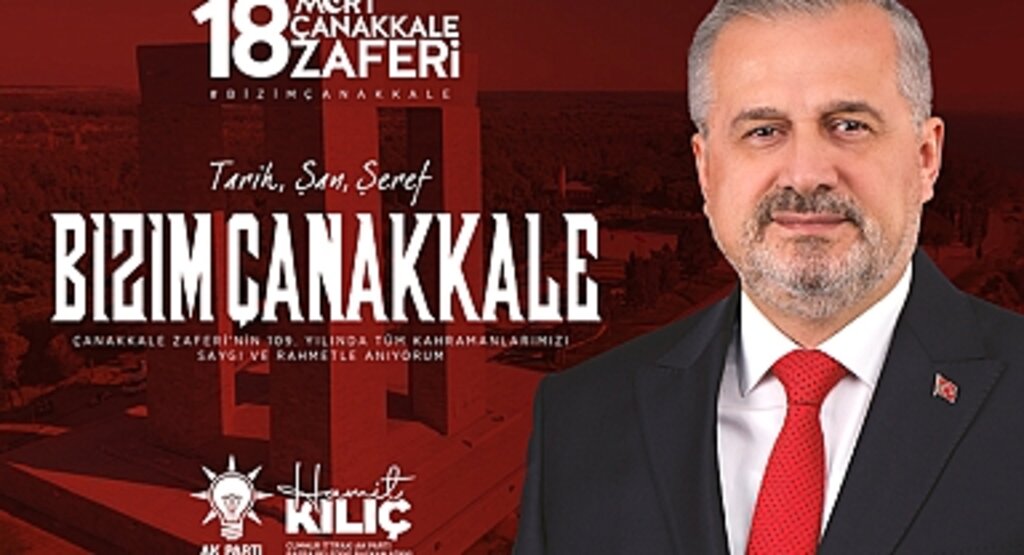 Hamit Kılıç'tan Çanakkale Zaferi ve Şehitleri Anma Günü Mesajı: 'Geçmişimizin Mirasına Sahip Çıkmak