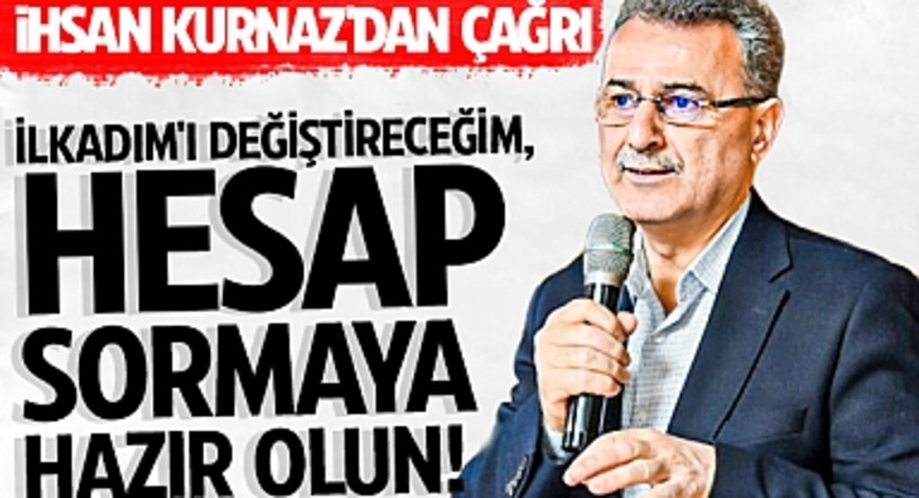 İhsan Kurnaz'dan Çağrı: İlkadım'ı Değiştireceğim, Hesap Sormaya Hazır Olun!