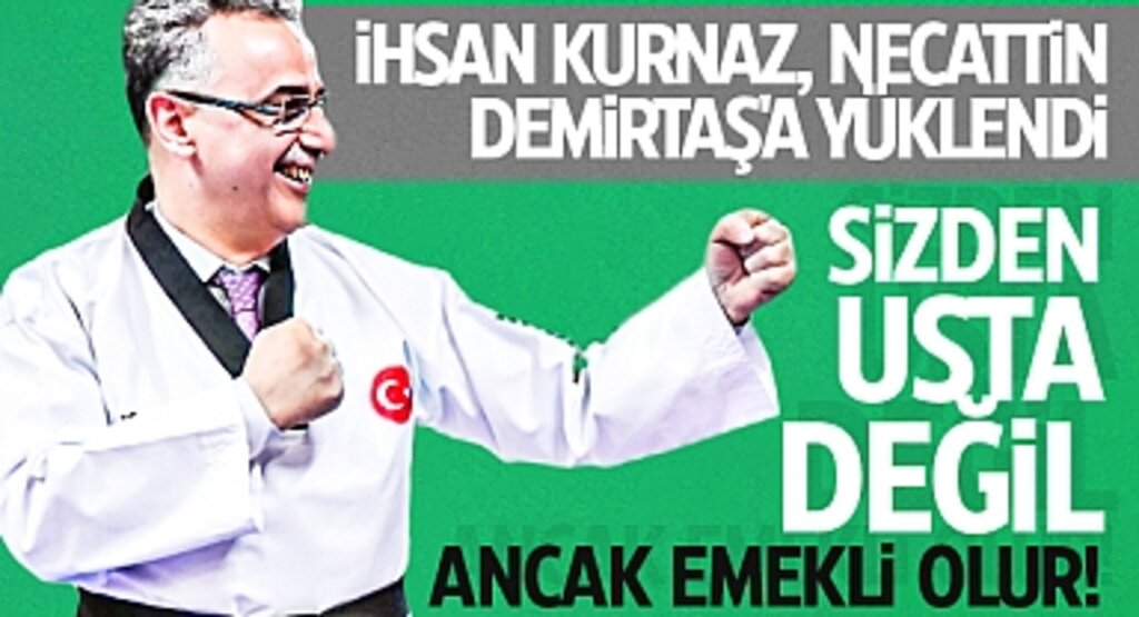 İhsan Kurnaz, Necattin Demirtaş'a Sert Çıkış: 'Sizden Usta Değil, Ancak Emekli Olur!