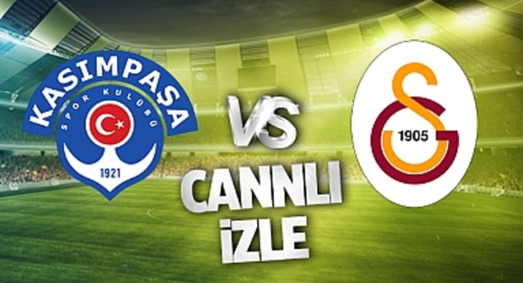 Kasımpaşa Galatasaray Canlı İzle! Kasımpaşa Galatasaray maçı canlı yayın izle! Nereden ve nasıl izlenir?