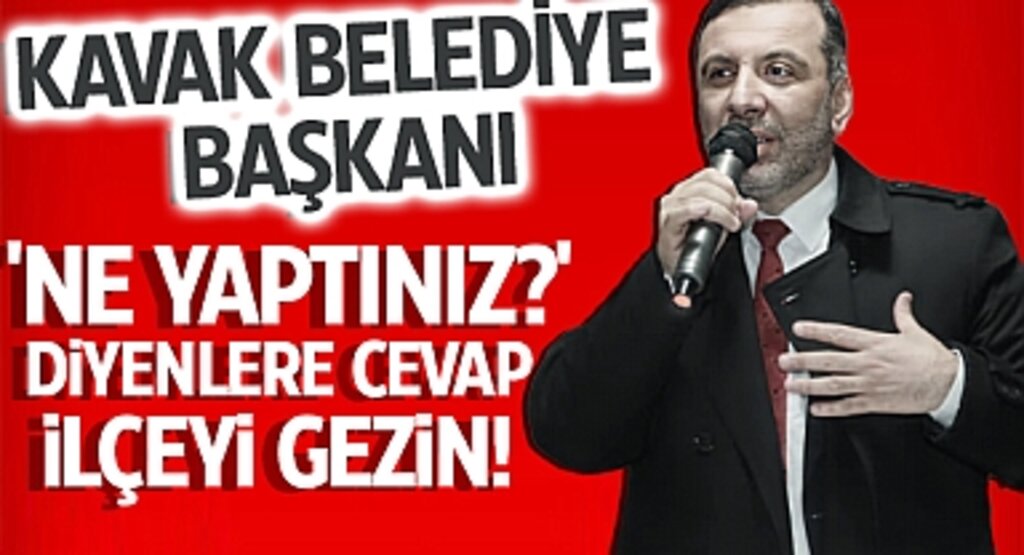 Kavak Belediye Başkanı: 'Ne Yaptınız?' Diyenlere Cevap: İlçeyi Gezin!