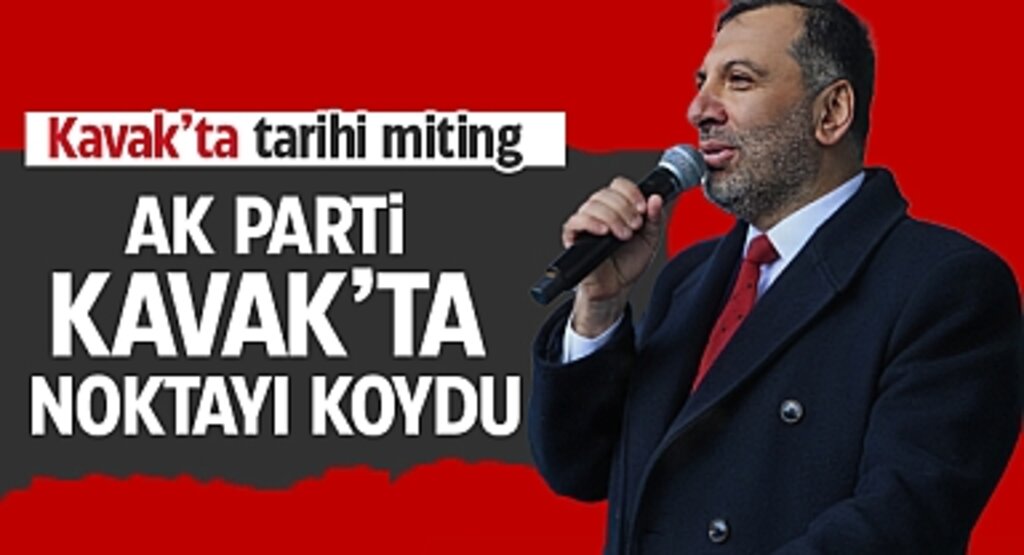 Kavak'ta Tarihi Miting: Ak Parti Kavak'ta Noktayı Koydu