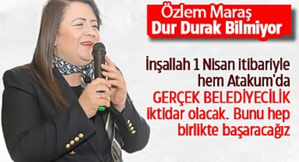 Özlem Maraş: 1 Nisan'da GERÇEK BELEDİYECİLİK İktidarını Atakum'da Kuracağız!