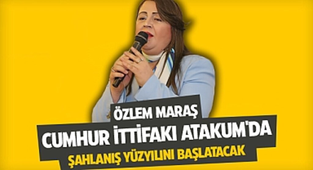 Özlem Maraş: Cumhur İttifakı Atakum'da Şahlanış Yüzyılını Başlatacak