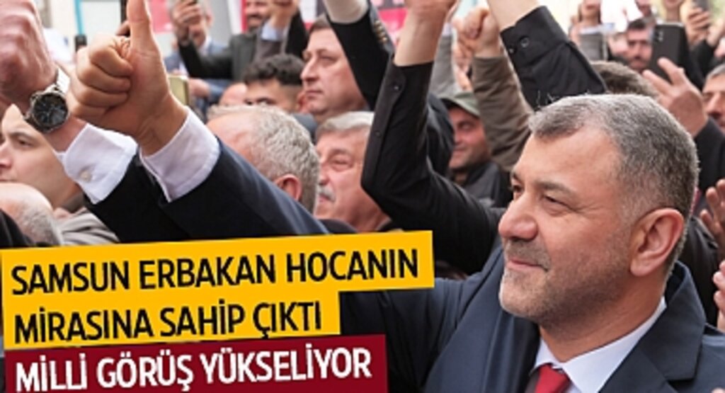 Samsun Erbakan Hocanın Mirasına Sahip Çıktı: Milli Görüş Yükseliyor