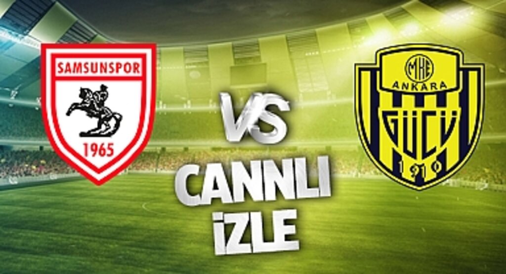 Samsunspor Ankaragücü Canlı İzle! Samsunspor Ankaragücü maçı canlı yayın izle! Nereden ve nasıl izlenir?