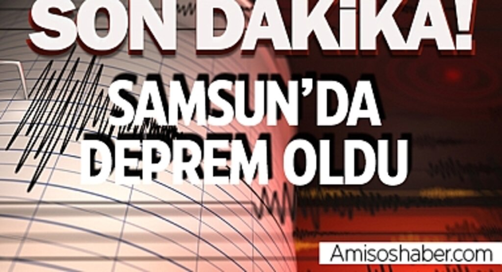 Son dakika: Samsun'da Deprem