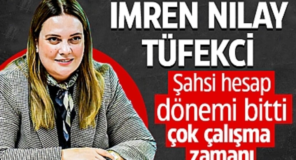Tüfekci: Şahsi hesap dönemi bitti, çok çalışma zamanı