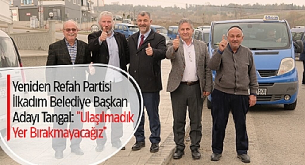 Yeniden Refah Partisi Adayı Kemalettin Tangal’dan İlkadım’da Hizmet Sözü