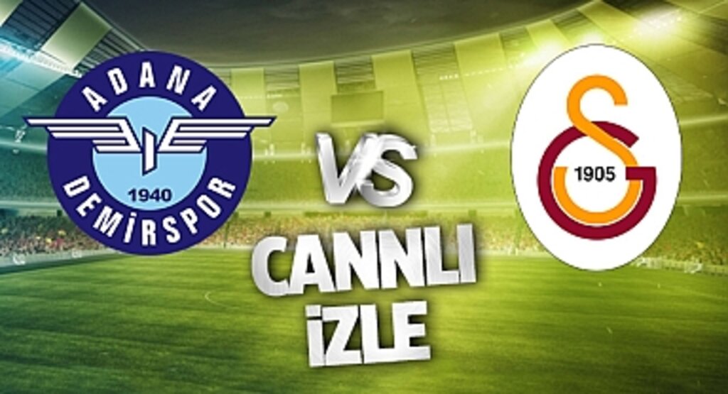 Adana Demirspor Galatasaray Canlı İzle! Adana Demirspor Galatasaray maçı canlı yayın izle! Nereden ve nasıl izlenir?