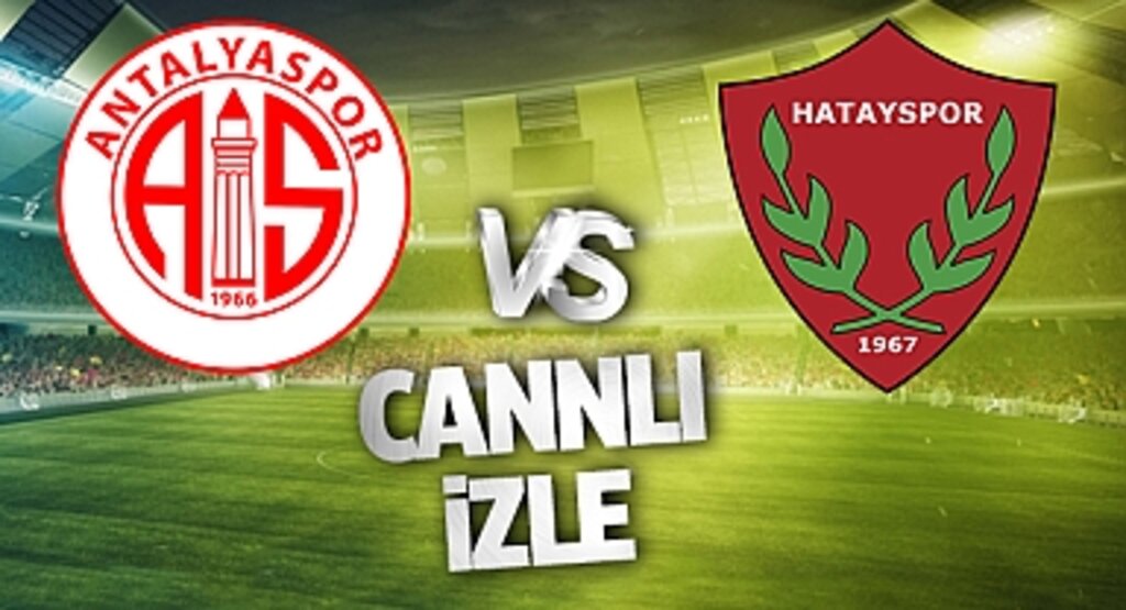 Antalyaspor - Hatayspor Maçı Canlı İzle: Heyecan Zirvede!