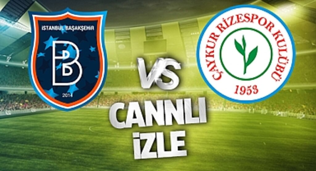 Başakşehir - Rizespor: Canlı İzle ve Heyecana Ortak Ol!