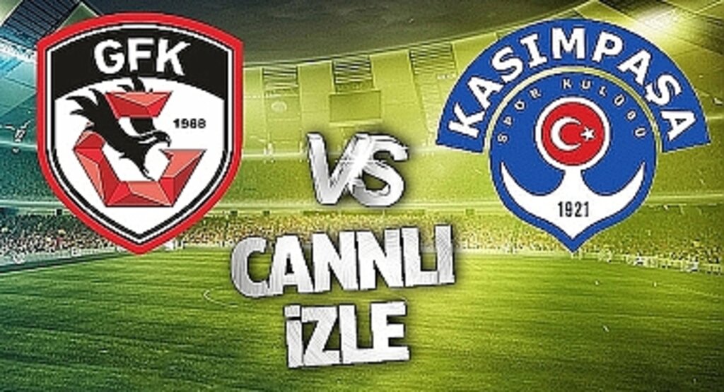 Gaziantep FK Kasımpaşa Canlı İzle! Gaziantep FK Kasımpaşa maçı canlı yayın izle! Nereden ve nasıl izlenir?