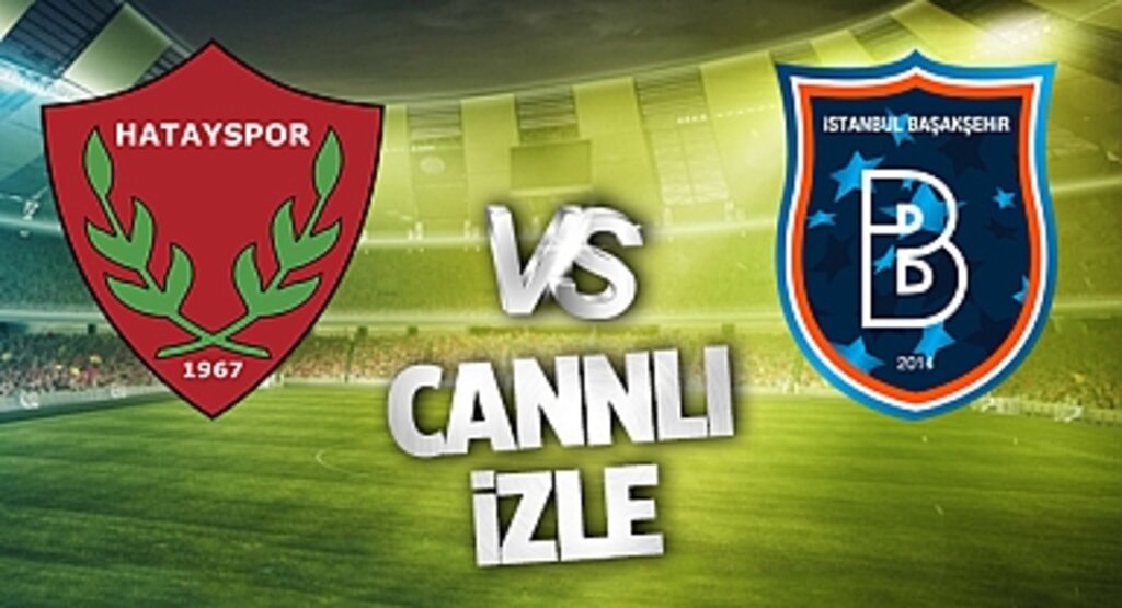 Hatayspor Başakşehir Maçı CANLI İZLE | BEIN SPORTS TARAFTARIUM GÜNCEL İZLEME LİNKİ