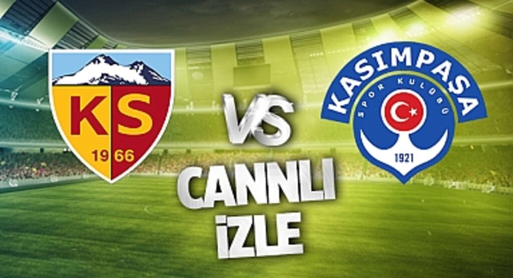 Kayserispor Kasımpaşa Canlı İzle! Kayserispor Kasımpaşa maçı canlı yayın izle! Nereden ve nasıl izlenir?