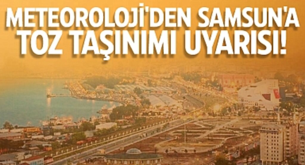 Meteoroloji'den Samsun'a Toz Taşınımı Uyarısı!: Sağlık ve Ulaşım İçin Tedbirli Olunmalı