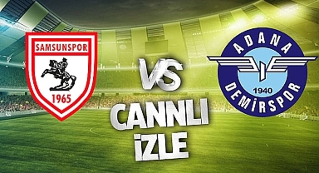 Samsunspor Adana Demirspor Canlı İzle! Samsunspor Adana Demirspor maçı canlı yayın izle! Nereden ve nasıl izlenir?