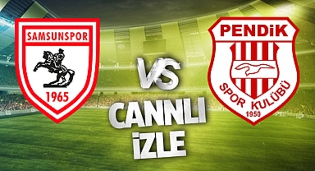 Samsunspor Pendikspor Canlı İzle! Samsunspor Pendikspor maçı canlı yayın izle! Nereden ve nasıl izlenir?