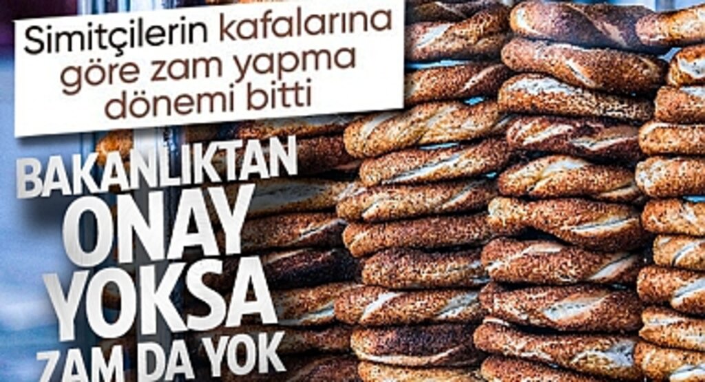 Simit Fiyatlarında Yeni Dönem: Ticaret Bakanlığı Onayı Zorunlu Hale Geldi!