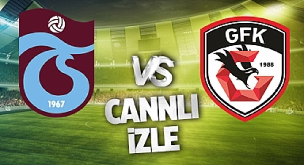 Trabzonspor Gaziantep Canlı İzle! Trabzonspor Gaziantep FK maçı canlı yayın izle! Nereden ve nasıl izlenir?