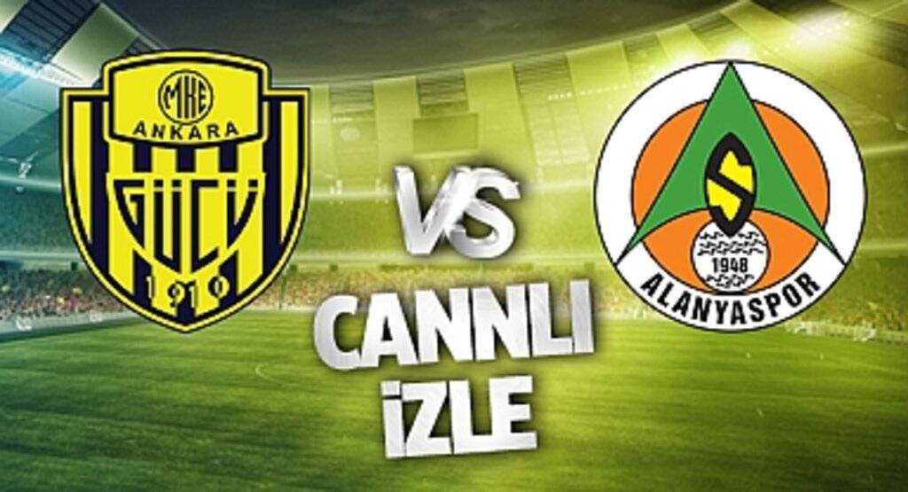 Ankaragücü Alanyaspor Canlı İzle! Ankaragücü Alanyaspor maçı canlı yayın izle! Nereden ve nasıl izlenir?