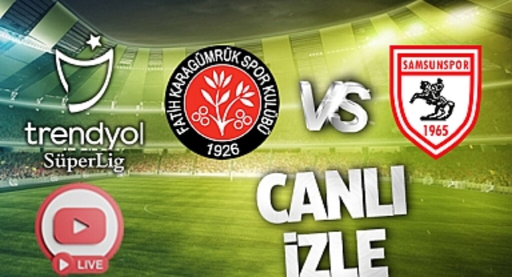 Fatih Karagümrük - Samsunspor Maçı CANLI İZLE | BEIN SPORTS TARAFTARIUM GÜNCEL İZLEME LİNKİ