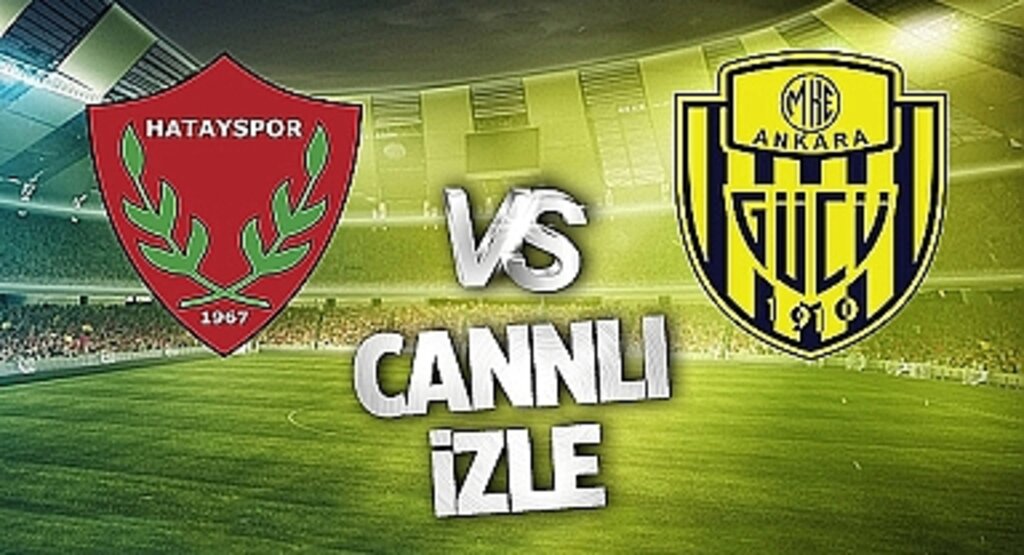 Hatayspor Ankaragücü Canlı İzle! Hatayspor Ankaragücü maçı canlı yayın izle! Nereden ve nasıl izlenir?