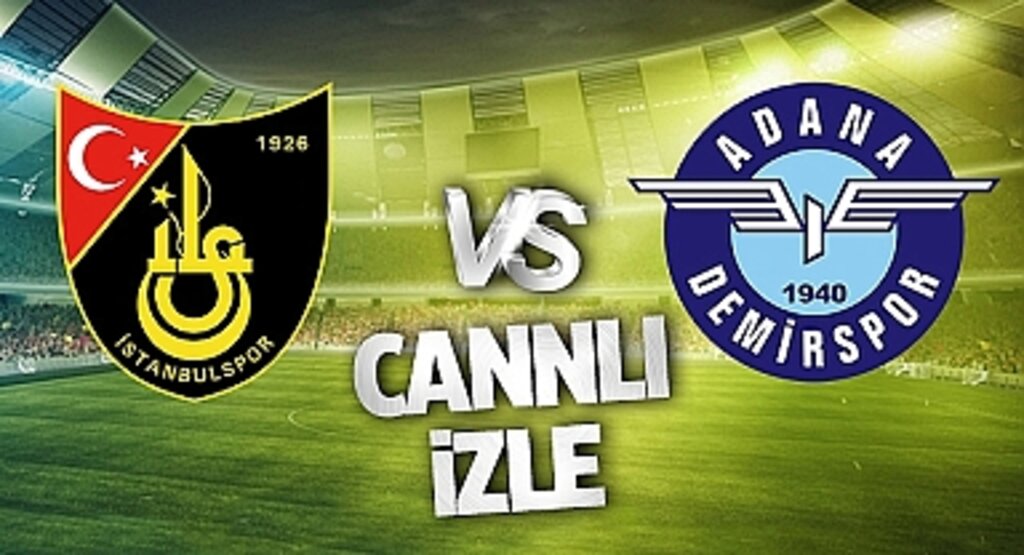 İstanbulspor Adana Demirspor Canlı İzle! İstanbulspor Adana Demirspor maçı canlı yayın izle! Nereden ve nasıl izlenir?