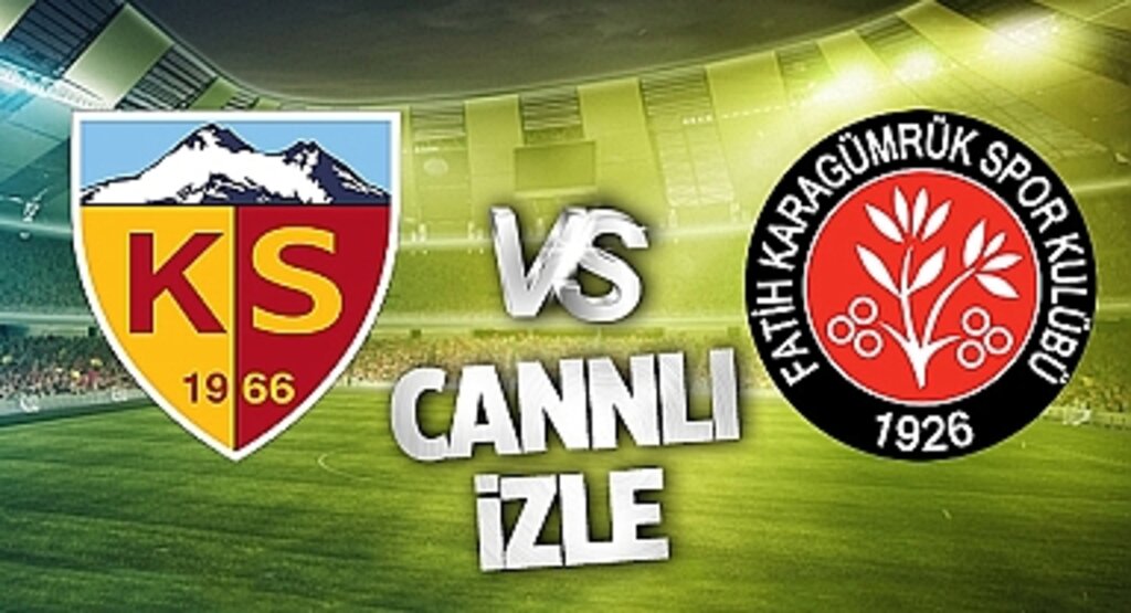 Kayserispor Karagümrük Canlı İzle! Kayserispor Fatih Karagümrük maçı canlı yayın izle! Nereden ve nasıl izlenir?